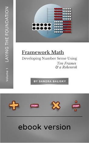 Framework Math Volume 1: Laying the Foundation: Developing Number Sense Using Ten Frames & a Rekenrek